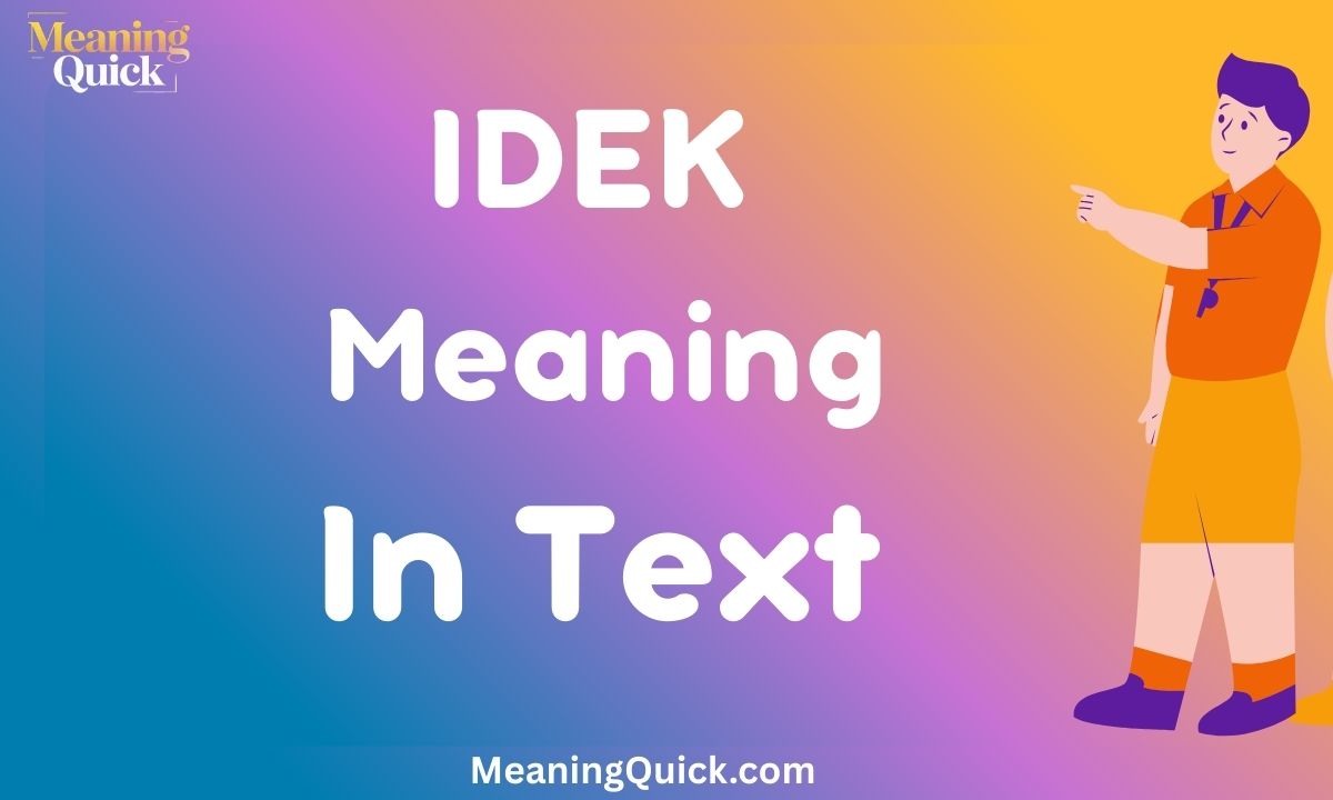 IDEK Meaning In Text