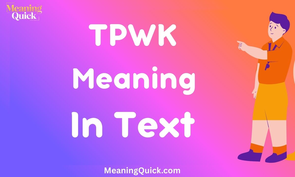 TPWK Meaning In Text